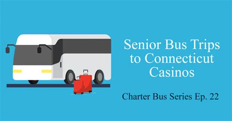 senior bus trips to casinos.